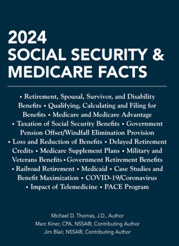 Paperback 2024 Social Security & Medicare Facts: Retirement, Spousal, Survivor, and Disability Benefits; Qualifying, Calculating and Filing for Benefits; ... Elimination Provision, Loss and Reduction of Book