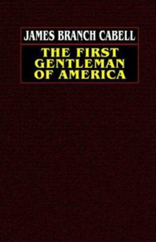 Paperback The First Gentleman of America: A Comedy of Conquest Book