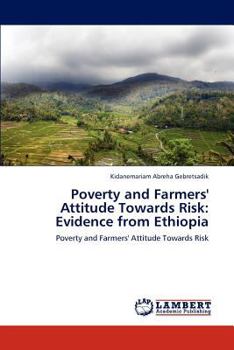 Paperback Poverty and Farmers' Attitude Towards Risk: Evidence from Ethiopia Book