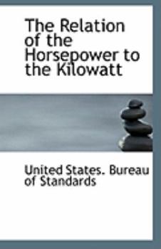 Paperback The Relation of the Horsepower to the Kilowatt Book