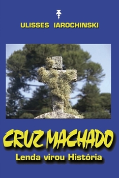 Paperback Cruz Machado: Lenda virou História [Portuguese] Book