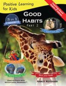 Paperback Good Habits Part 2: A 3-in-1 unique book teaching children Good Habits, Values as well as types of Animals Book