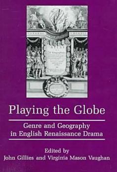Hardcover PLAYING THE GLOBE: Genre and Geography in English Renaissance Drama Book