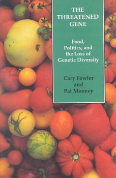 Paperback The Threatened Gene: Food, Politics, and the Loss of Genetic Diversity Book