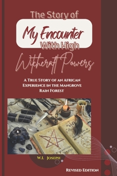 Paperback True Story of My Encounter with High Witchcraft Powers: Second Edition Book
