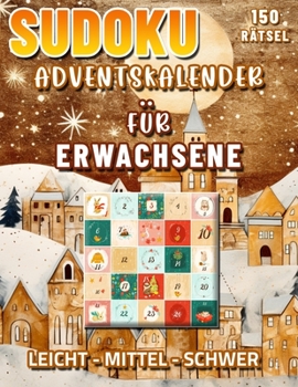 Sudoku Adventskalender für Erwachsene: Weihnachtspuzzle Buch. Rätseln Sie Sich Durch den Dezember! (German Edition)