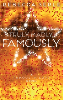 Truly, Madly, Famously - Book #2 of the Famous in Love