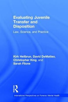 Hardcover Evaluating Juvenile Transfer and Disposition: Law, Science, and Practice Book