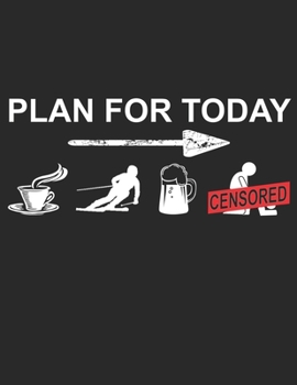 Trainingsbuch für Skifahrer: Stetige Verbesserung mit diesem Trainigstagebuch ? Vorlage für über 100 Trainigstage ? Planen, üben, umsetzen ? A4+ Format ? Motiv: Plan for today Ski 2 (German Edition)