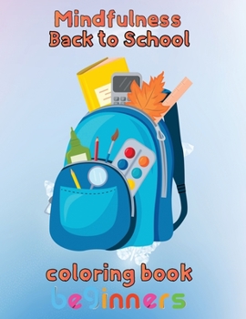 Paperback Mindfulness Back to school Coloring Book Beginners: 8.5''x11''/back to school Coloring Book