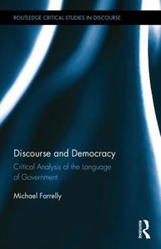 Hardcover Discourse and Democracy: Critical Analysis of the Language of Government Book