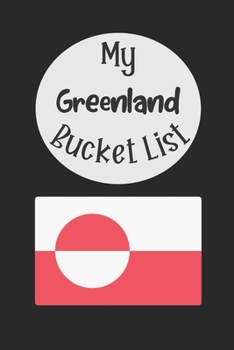 Paperback My Greenland Bucket List: Novelty Bucket List Themed Notebook Book