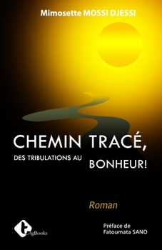 Paperback Chemin Trace: Des tribulations au bonheur ! [French] Book