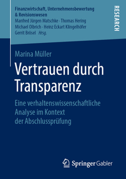 Paperback Vertrauen Durch Transparenz: Eine Verhaltenswissenschaftliche Analyse Im Kontext Der Abschlussprüfung [German] Book