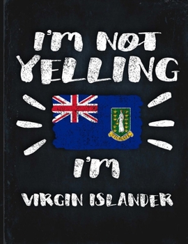 Paperback I'm Not Yelling I'm Virgin Islander: Funny Sarcastic Personalized Gift for Coworker Friend from British Virgin Islands Planner Daily Weekly Monthly Un Book