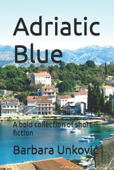 Paperback Adriatic Blue: A bold collection of short fiction Book