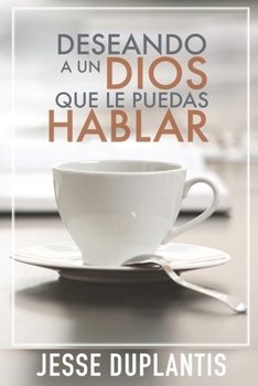 Paperback Deseando a Un Dios Que Le Puedas Hablar [Spanish] Book