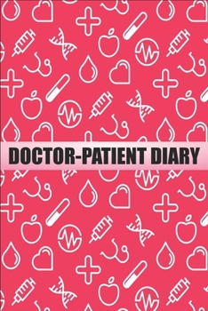 DOCTOR-PATIENT DIARY: Super Useful Gifts For Doctors - Graduation Gift for Doctor, Doctors or Nurse Practitioner Gift