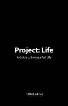 Paperback Project: Life: A Guide to Living a Full Life Book