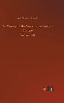 Hardcover The Voyage of the Vega round Asia and Europe Book