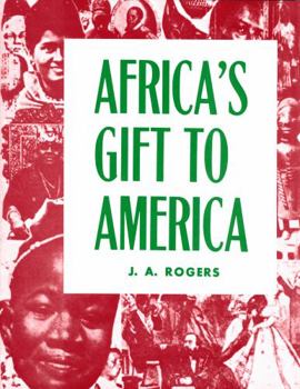 Paperback Africa's Gift to America: The Afro-American in the Making and Saving of the United States : With New Supplement, Africa and Its Potentialities Book