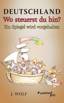 Paperback Deutschland Wo steuerst du hin?: Ein Spiegel wird vorgehalten [German] Book