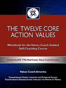 Paperback The Twelve Core Action Values; Workbook for the Values Coach Guided Self-Coaching Course Book