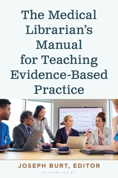 The Medical Librarian’s Manual for Teaching Evidence-Based Practice (Medical Library Association Books Series)