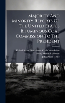 Majority And Minority Reports Of The United States Bituminous Coal Commission To The President