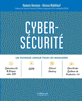 Cybersécurité: Un ouvrage unique pour les managers. Préfaces du Général d'armée (2S) Watin-Augouard et Eric Lachapelle (PECB) (French Edition)