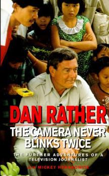 The Camera Never Blinks Twice: The Further Adventures of a Television Journalist - Book #2 of the Camera Never Blinks