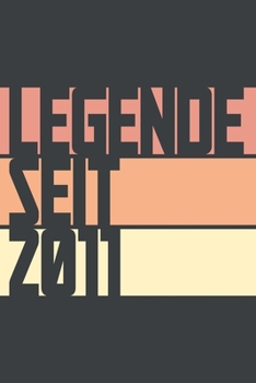 Legende seit 2011: ein Geschenk für legendäre Menschen,120-zeiliges Notizbuchjournal (15x23cm), German Edition.