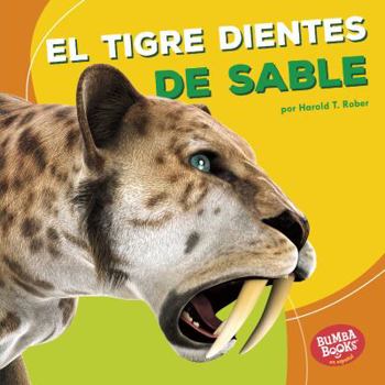Library Binding El Tigre Dientes de Sable (Saber-Toothed Cat) [Spanish] Book