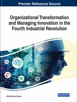 Hardcover Organizational Transformation and Managing Innovation in the Fourth Industrial Revolution Book