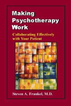 Paperback Making Psychotherapy Work: Collaborating Effectively with Your Patient Book