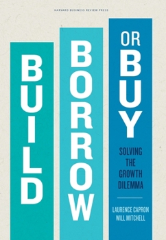 Hardcover Build, Borrow, or Buy: Solving the Growth Dilemma Book