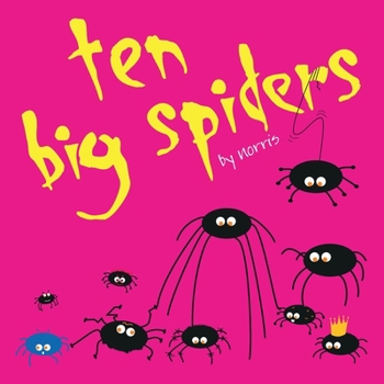 Paperback Ten Big Spiders: Rhyming and counting in a world full of eight-legged fun Book