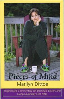 Paperback Pieces of Mind: Fragmented Commentary on Domestic Blisters and Living Laughably Ever After Book
