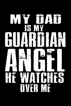 My Dad Is My Guardian Angel, He Watches Over Me: Hangman Puzzles | Mini Game | Clever Kids | 110 Lined Pages | 6 X 9 In | 15.24 X 22.86 Cm | Single Player | Funny Great Gift