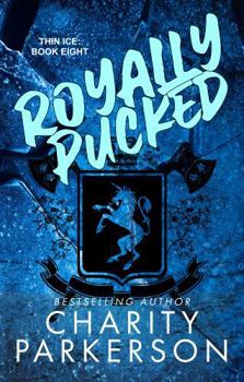 Royally Pucked (Thin Ice) - Book #8 of the Thin Ice