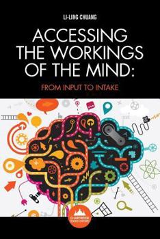 Paperback Accessing the Workings of the Mind: From Input to Intake Book