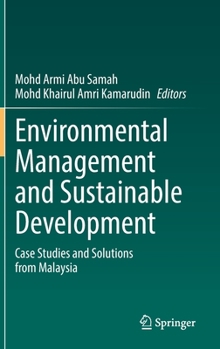 Hardcover Environmental Management and Sustainable Development: Case Studies and Solutions from Malaysia Book