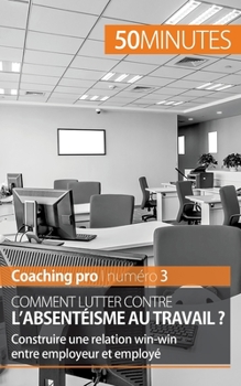 Paperback Comment lutter contre l'absentéisme au travail ?: Construire une relation win-win entre employeur et employé [French] Book