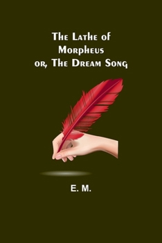 The Lathe of Morpheus; or, The dream song