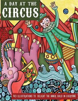 Paperback A Day at the Circus: A Coloring Book to Reawaken Your Inner Child Book