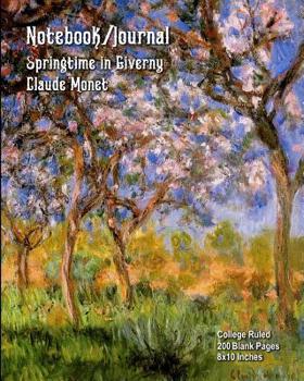 Notebook/Journal - Springtime in Giverny - Claude Monet: College Ruled - 200 Blank Pages - 8x10 Inches