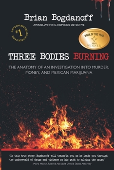 Paperback Three Bodies Burning: The Anatomy of an Investigation into Murder, Money, and Mexican Marijuana Book