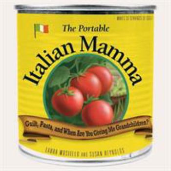 Paperback The Portable Italian Mamma: Guilt, Pasta, and When Are You Giving Me Grandchildren? Book