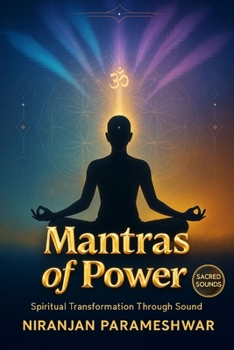 Mantras of Power: Spiritual Transformation Through Sound