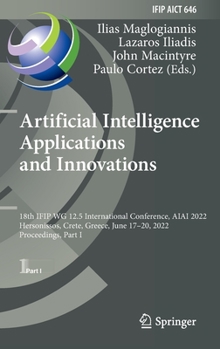 Hardcover Artificial Intelligence Applications and Innovations: 18th Ifip Wg 12.5 International Conference, Aiai 2022, Hersonissos, Crete, Greece, June 17-20, 2 Book